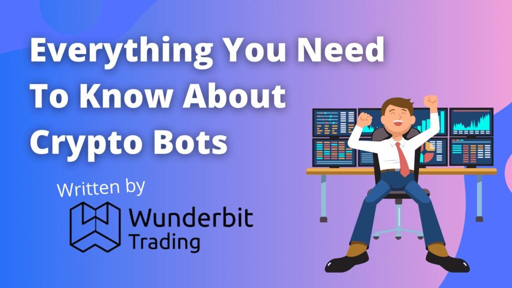 Crypto Trading Bots Everything You Need To Know