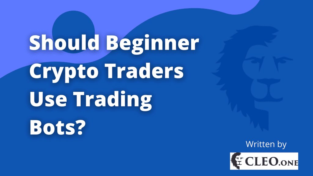 Crypto trading bots for beginners and what you need to know