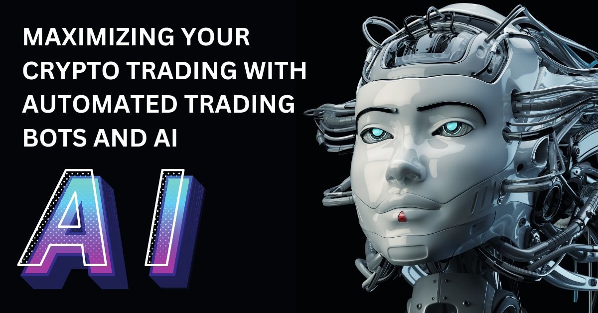 Maximizing Your Crypto Trading with Automated Trading Bots and AI